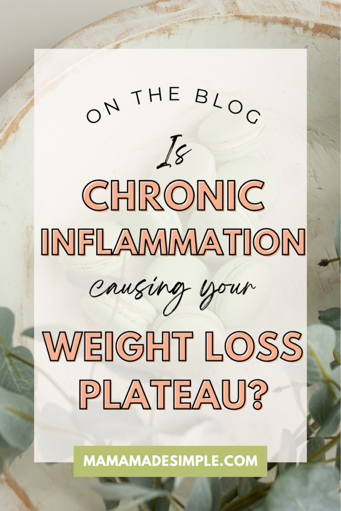 Is Chronic inflammation Causing your weight loss plateau? Why bloating, weight loss resistance and fatigue are signs of something more going on.